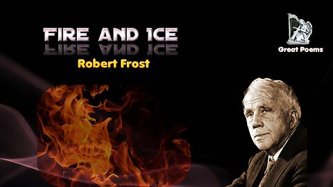 Robert Frost - Fire and Ice - Great Poems