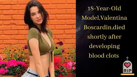 Fully vaxxed healthy 18-year-old model, Valentina Boscardin, suddenly dies due to blood clots