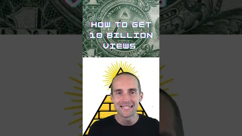 How to Get 10 Billion Views?
