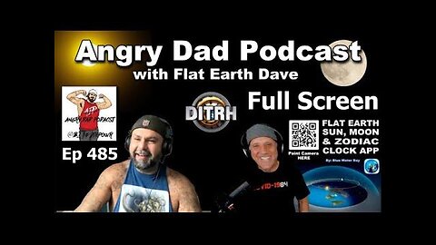 [B2the4thpower] New Angry Dad Podcast Episode 485 Flat Earth Dave Show Me Something [Jul 27, 2021]
