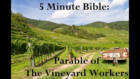 5 Minute Bible: Parable of the Vineyard Workers