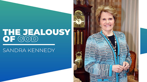 The Jealousy of God | Dr. Sandra G. Kennedy