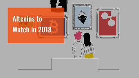 Altcoins to Watch in 2018