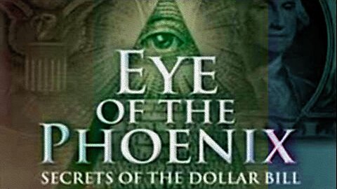 Documentary: Eye of the Phoenix - Secrets of the Dollar Bill