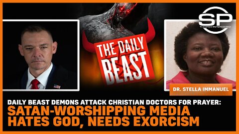 Daily Beast Demons Attack Christian Doctors: Media Hates God, Needs Exorcism
