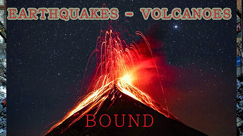 earthquakes and volcanoes bound