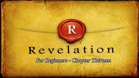 Jesus 24/7 Episode #49: Revelation for Beginners Chapter Thirteen