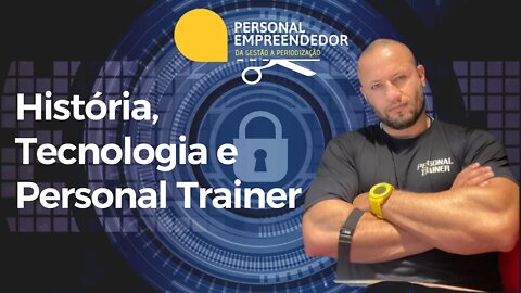 História, Tecnologia e Personal Trainer | Cortes do Personal Trainer