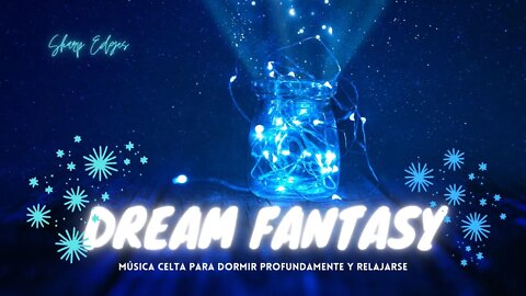 🎵💤Música para DORMIR || Música RELAJANTE para Descansar 💤🎵🔷Dream Fantasy🔷