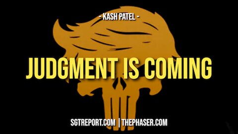 LIES EXPOSED. JUDGMENT IS COMING -- Kash Patel