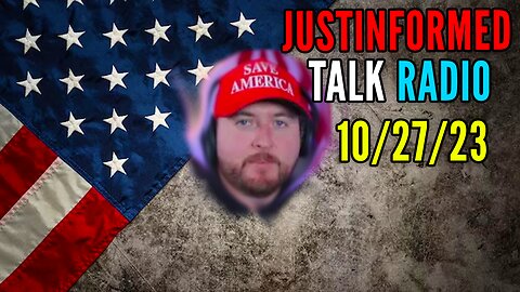 JustInformed Talk Radio - 10/27/23