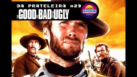 DA PRATELEIRA #29. Três Homens em Conflito (THE GOOD, THE BAD AND THE UGLY, 1966)