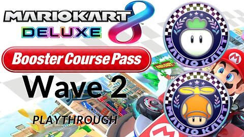 Mario Kart 8 Deluxe - DLC Wave 2 - 150cc Playthrough