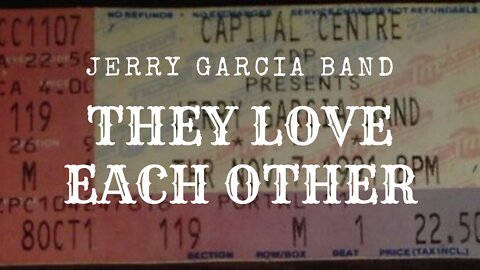 They Love Each Other | Jerry Garcia Band 11.7.91