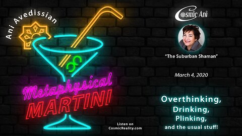 "Metaphysical Martini" 03/04/2020 - Overthinking, Drinking. Plinking, and the usual stuff!