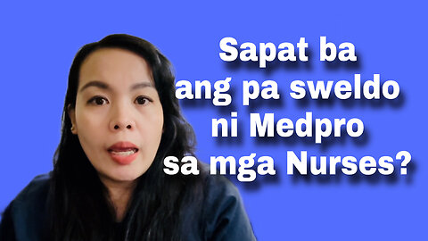 Sapat ba yung pa sweldo ng Medpro sa mga nurses?