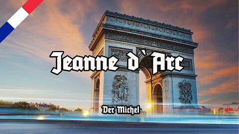 Jeanne d`Arc - German-French Patriotic Song - Der Michel