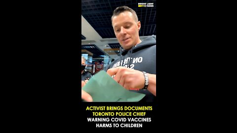 ACTIVIST DELIVERS TORONTO POLICE CHIEF DOCUMENTS WARNING COVID VACCINE HARMS TO CHILDREN