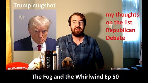 Trump tweeted! mugshot comes out, and the 1st Republican debate | The Fog and the Whirlwind Ep 50