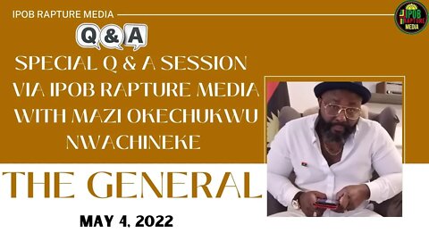 IRM PRESENTATION: Special Q & A Session Via Ipob Rapture Media | May 4, 2022