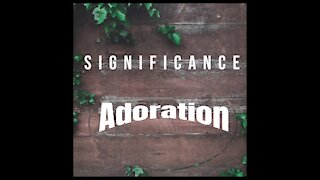 Significance Adoration