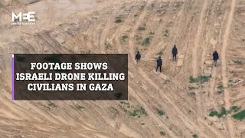 Footage shows Israeli drone targeting civilians in Gaza