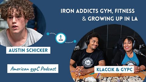 E86: Austin Schicker on Iron Addicts Gym, Fitness & Growing up in LA