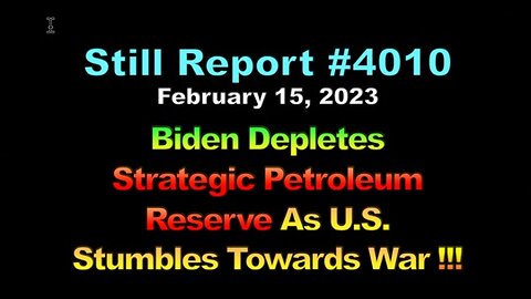 Biden Depletes Strategic Petroleum Reserve As U.S. Stumbles Towards War, 4010