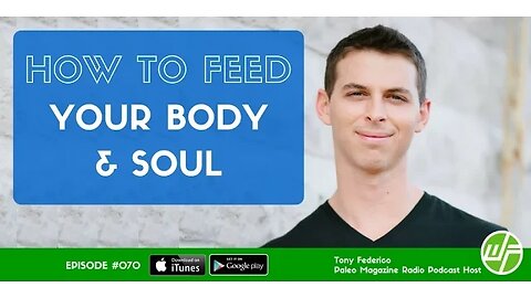 How To Feed Your Body & Soul With Tony Federico