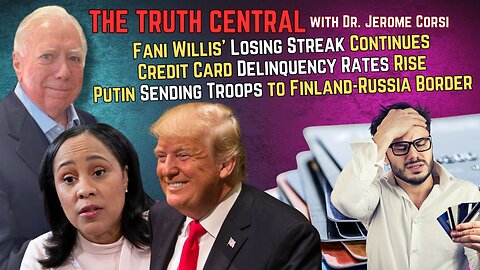 Fani Willis' Loses Again; Putin Sending Troops to Finland Border; Credit Card Delinquencies Rise