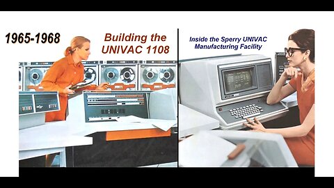 Computer History: Building the UNIVAC 1108 Computer, Twin Cities (1965-1968) Sperry Rand, UNISYS