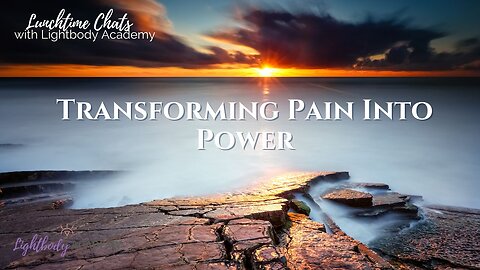Lunchtime Chats 130: Transforming Pain Into Power
