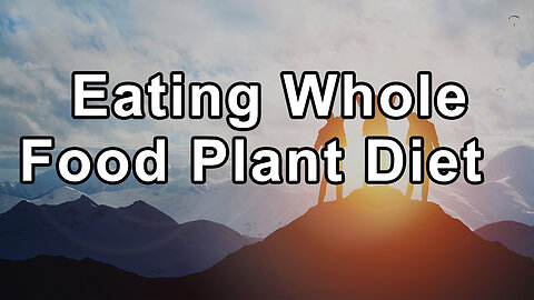 Importance of Eating Whole Food Plant Predominant Diet and Dangers of Ultra Processed Foods