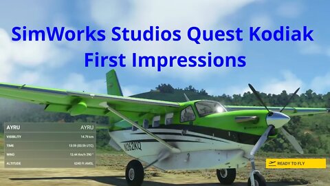 SimWorks Studios Quest Kodiak First Impressions! MSFS2020