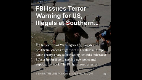 FBI Issues Terror Warning for US, Illegals at Southern Border Caught with IEDs, Russia Dumps NTP