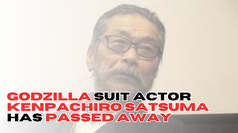 Godzilla Suit Actor Kenpachiro Satsuma Has Passed Away