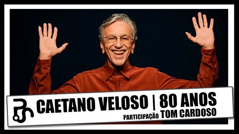 Caetano Veloso, 80 anos | Outras Palavras - Seis Vezes Caetano, Tom Cardoso | Pitadas do Sal