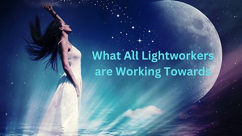 What All Lightworkers are Working Towards ∞The 9D Arcturian Council, Channeled by Daniel Scranton