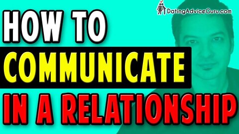 Communication In A Relationship! Secrets To Talking To Guys