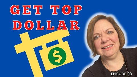 How To Get TOP Dollar When You Sell Your Home | Sarasota Real Estate | Episode 93
