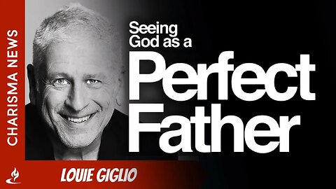 Discovering the Father Heart of God with @LouieGiglioOfficial Father's Day Special