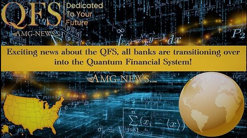 Exciting news about the QFS, all banks are transitioning over into the Quantum Financial System.