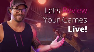 Let's Review Your Games LIVE!