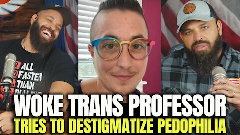 Woke Trans Professor Tries To Destigmatize Pedophilia