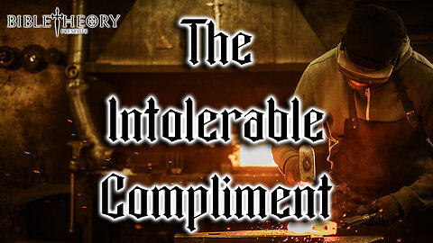 The Intolerable Compliment