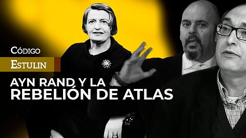 Ayn Rand y la Rebelión de Atlas | La crítica actualizada | Estulin & Villarroya