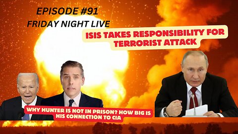 EP #91 ISIS TAKES Responsibility for Terrorist attack in Moscow Emergency Broadcast