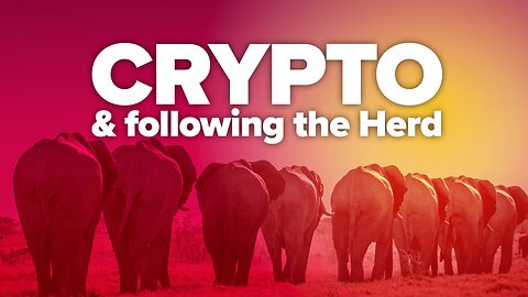 Crypto & Following The Herd