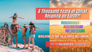 THIS Is What the Millennial Reign of Christ Represents! Revelation 20 Made Easy - Episode 186