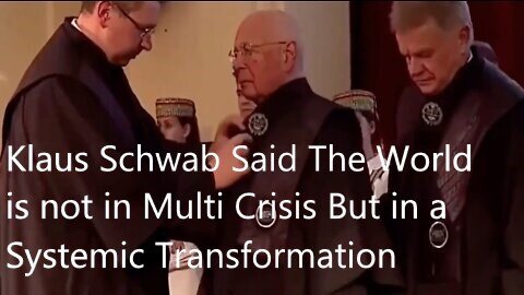 Bombshell Globalist Elite WEF Klaus Schwab Said our future is at stake The World is in a Sytemic TRANSFORMATION NOT A MULTI-CRISIS